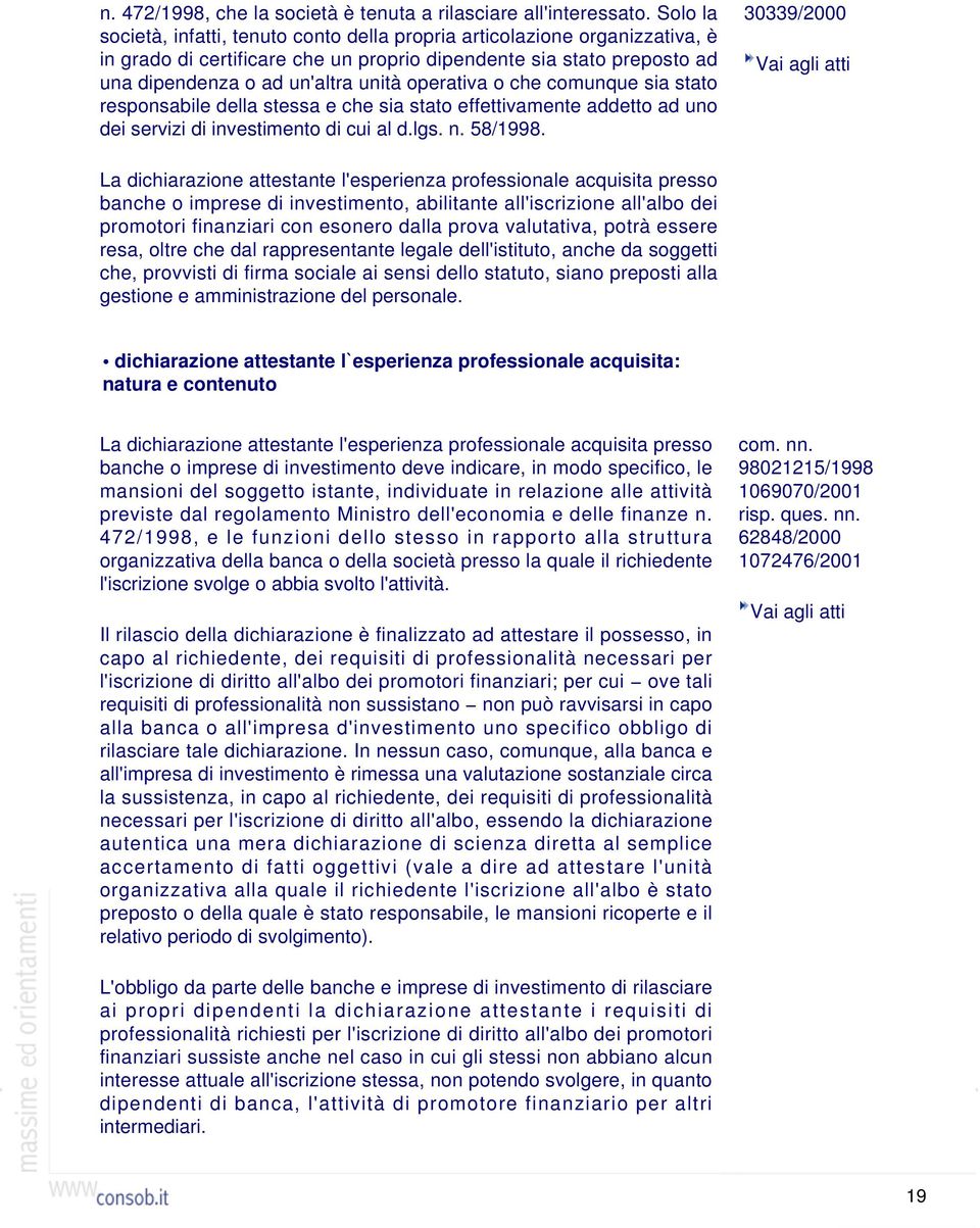 operativa o che comunque sia stato responsabile della stessa e che sia stato effettivamente addetto ad uno dei servizi di investimento di cui al d.lgs. n. 58/1998.