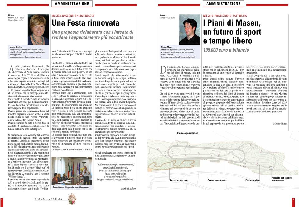 00 NEL 2010 I PRIMI STUDI DI FATTIBILITÀ I Piani di Masen, un futuro di sport e tempo libero Marisa Biadene Vicesindaco, Assessore istruzione, sanità, attività culturali, politiche sociali,