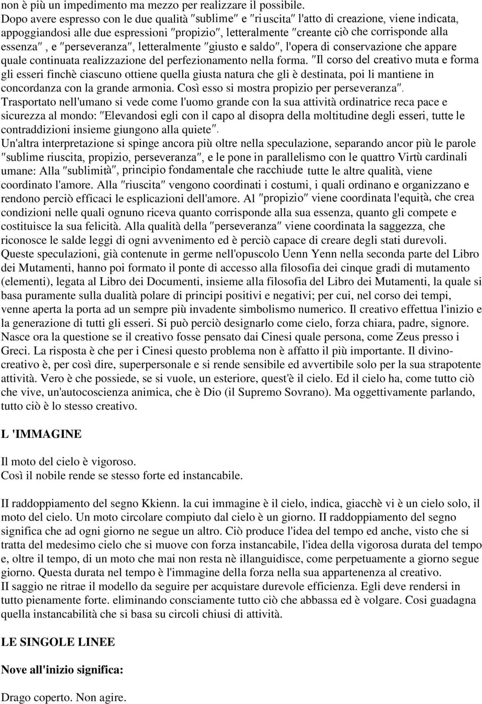 perseveranza, letteralmente giusto e saldo, l'opera di conservazione che appare quale continuata realizzazione del perfezionamento nella forma.