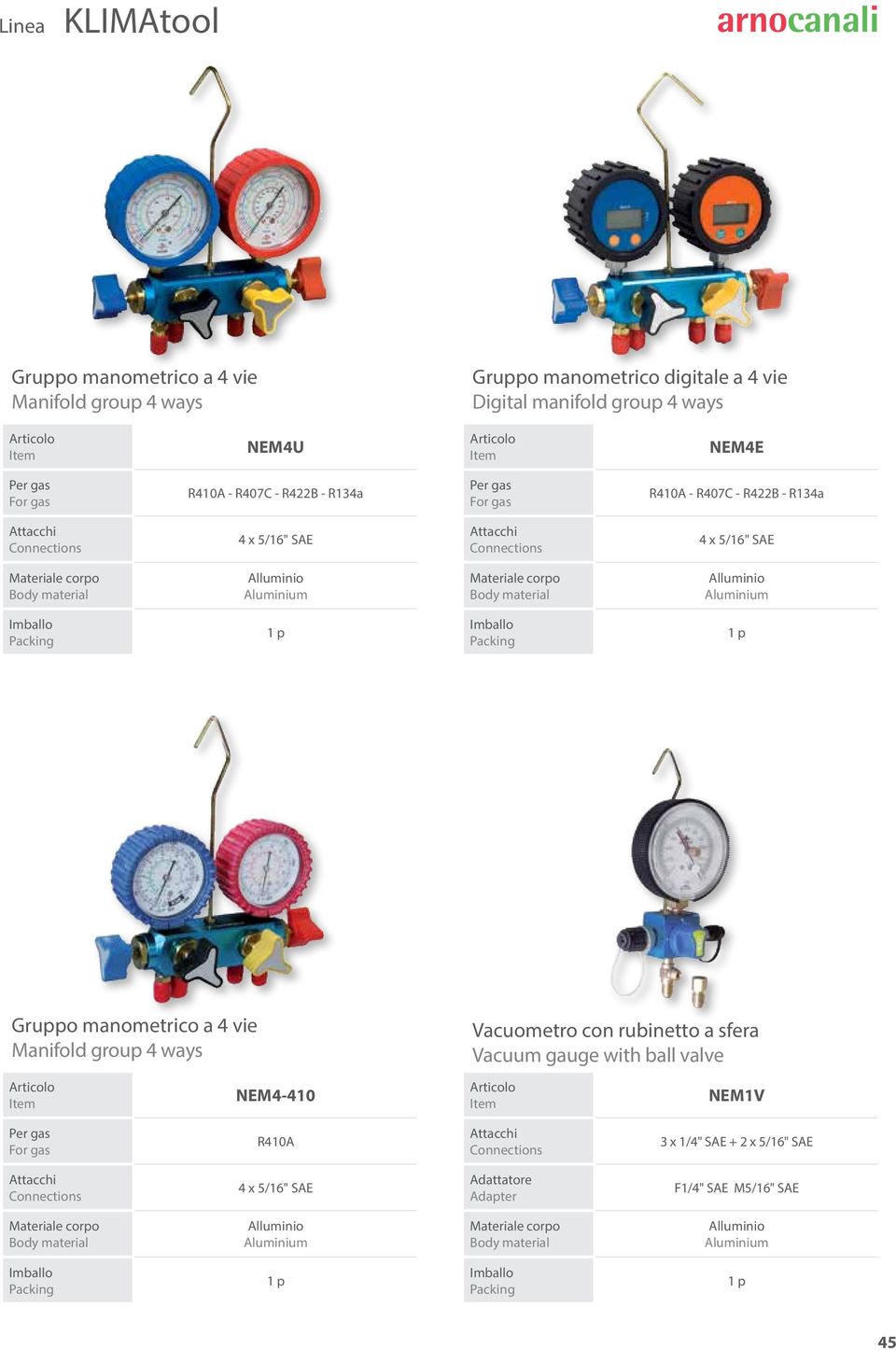 vie Manifold group 4 ways Vacuometro con rubinetto a sfera Vacuum gauge with ball valve NEM4-410 NEM1V Per gas For gas R410A 3 x 1/4" SAE + 2 x 5/16" SAE