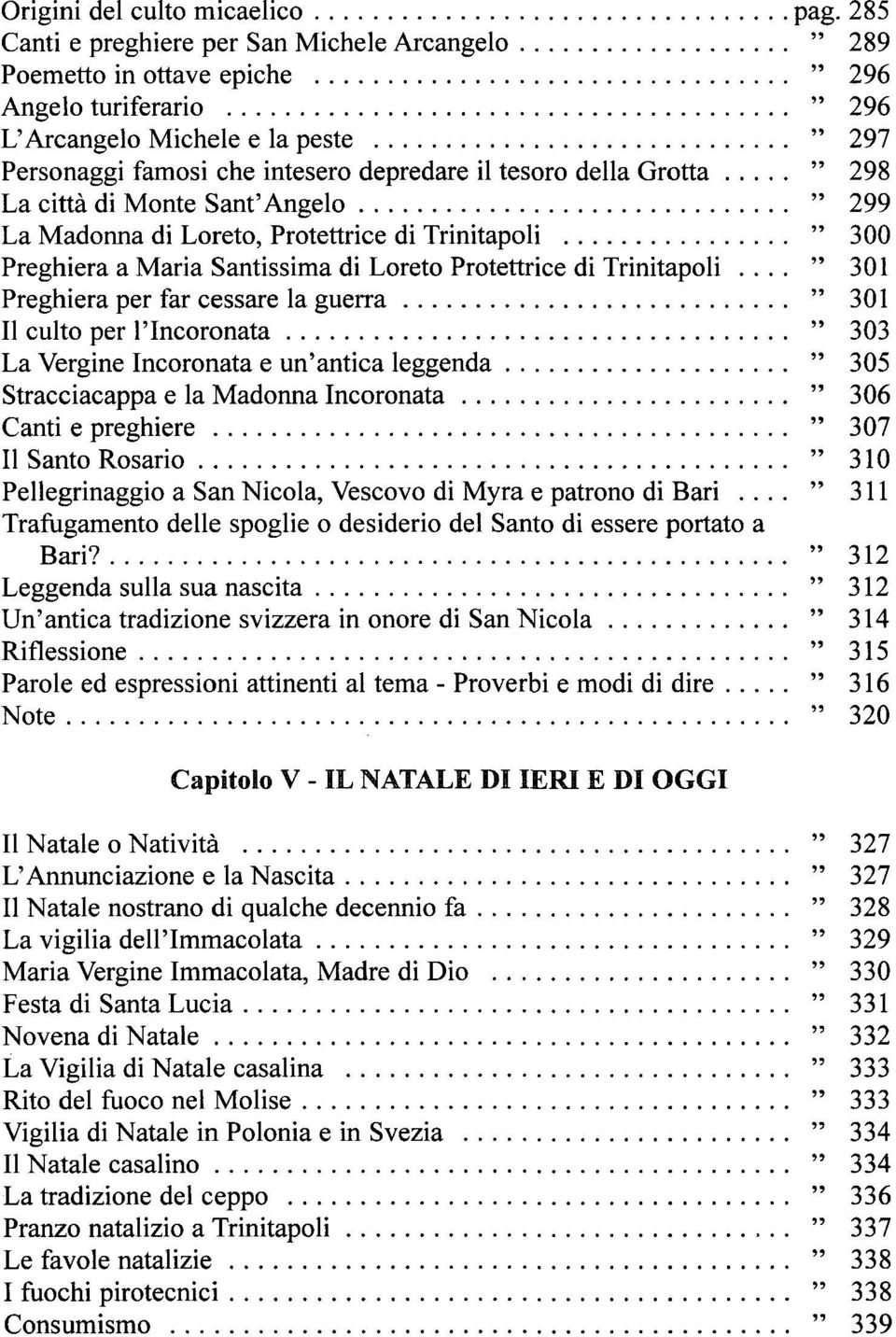 della Grotta " 298 La città di Monte Sant'Angelo " 299 La Madonna di Loreto, Protettrice di Trinitapoli " 300 Preghiera a Maria Santissima di Loreto Protettrice di Trinitapoli.