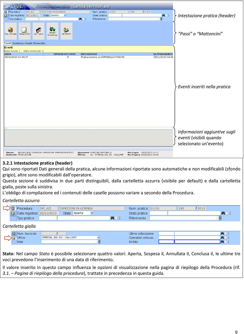 operatore. Questa sezione è suddivisa in due parti distinguibili, dalla cartelletta azzurra (visibile per default) e dalla cartelletta gialla, poste sulla sinistra.