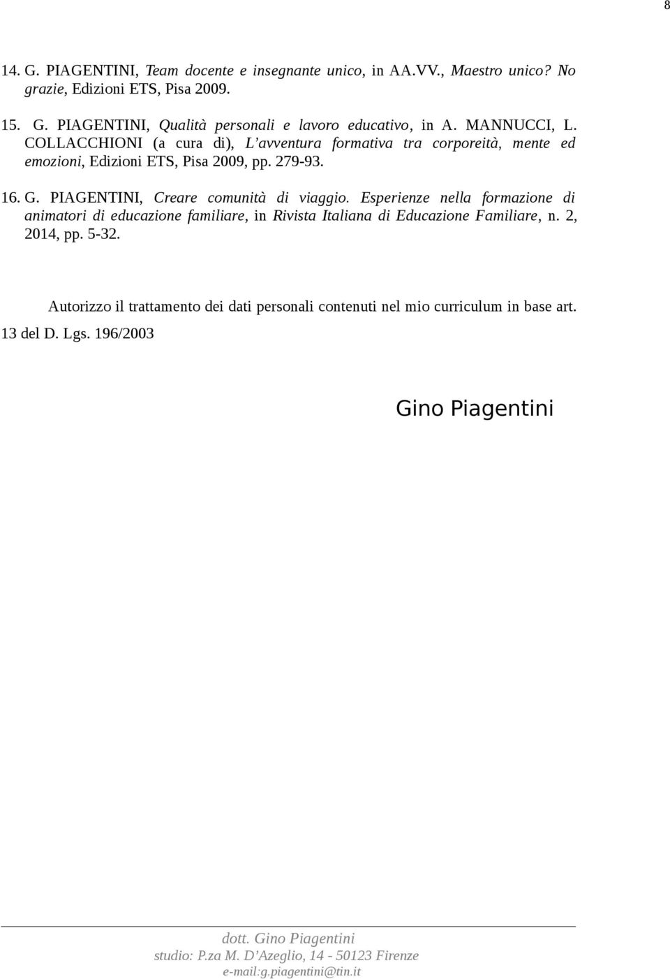 PIAGENTINI, Creare comunità di viaggio. Esperienze nella formazione di animatori di educazione familiare, in Rivista Italiana di Educazione Familiare, n.