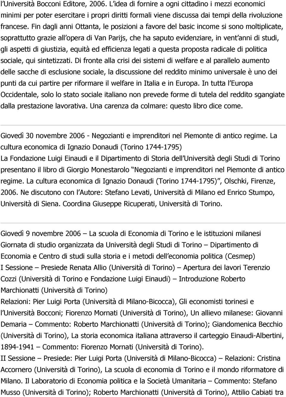 giustizia, equità ed efficienza legati a questa proposta radicale di politica sociale, qui sintetizzati.