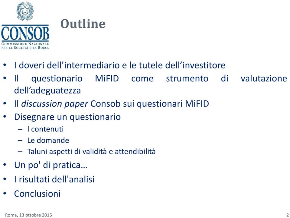 questionari MiFID Disegnare un questionario I contenuti Le domande Taluni aspetti di