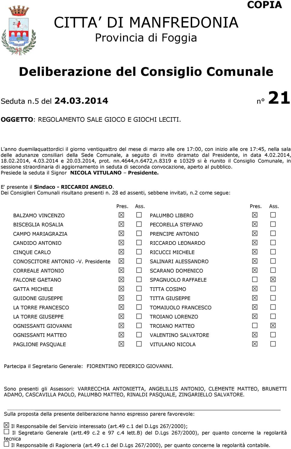 dal Presidente, in data 4.02.2014, 18.02.2014, 4.03.2014 e 20.03.2014, prot. nn.4644,n.6472,n.