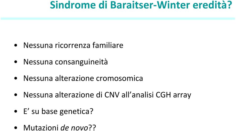 Nessuna alterazione cromosomica Nessuna alterazione