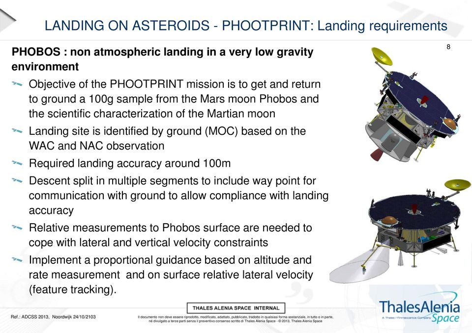 accuracy around 100m Descent split in multiple segments to include way point for communication with ground to allow compliance with landing accuracy Relative measurements to Phobos surface are