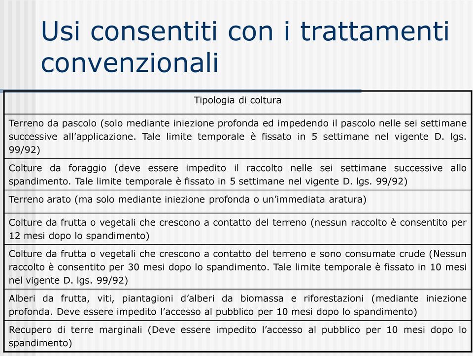 Tale limite temporale è fissato in 5 settimane nel vigente D. lgs.