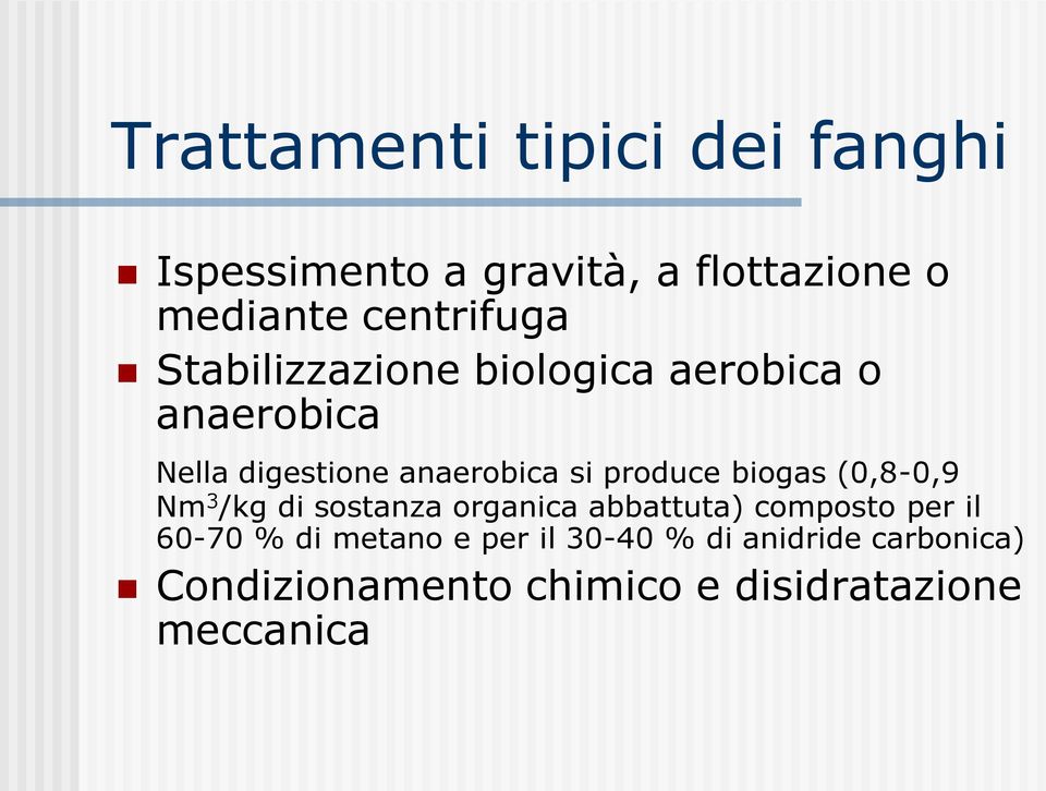 biogas (0,8-0,9 Nm 3 /kg di sostanza organica abbattuta) composto per il 60-70 % di