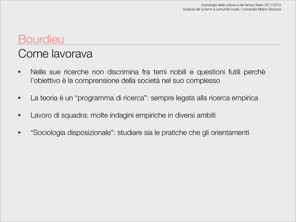 programma di ricerca : sempre legata alla ricerca empirica Lavoro di squadra: molte indagini