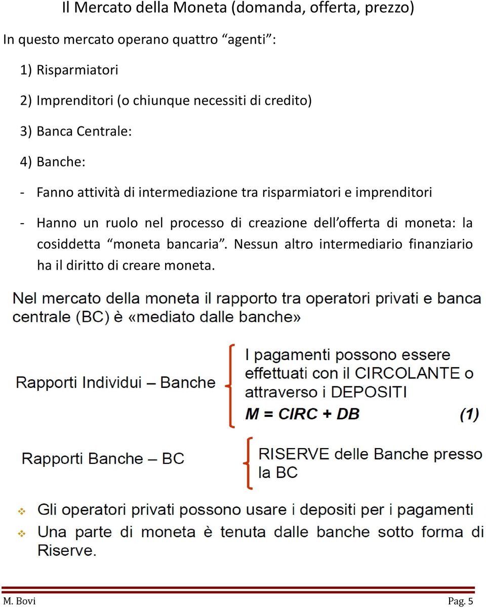 intermediazione tra risparmiatori e imprenditori - Hanno un ruolo nel processo di creazione dell offerta di