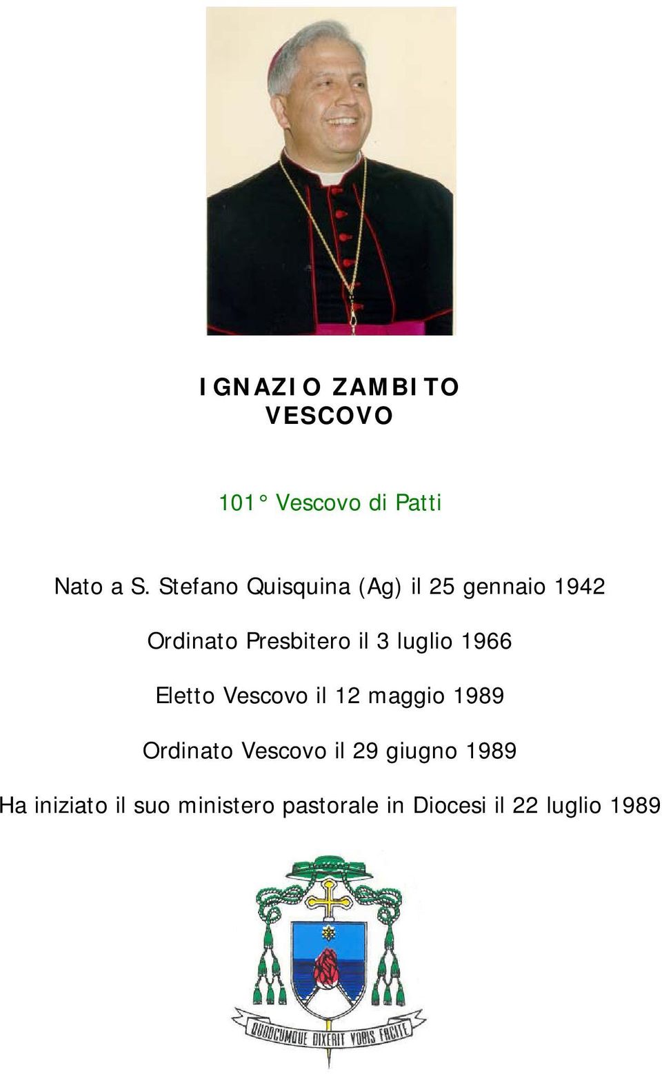 luglio 1966 Eletto Vescovo il 12 maggio 1989 Ordinato Vescovo il 29