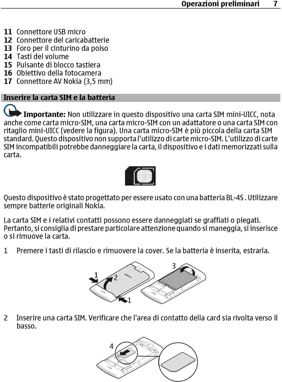 adattatore o una carta SIM con ritaglio mini-uicc (vedere la figura). Una carta micro-sim è più piccola della carta SIM standard. Questo dispositivo non supporta l'utilizzo di carte micro-sim.