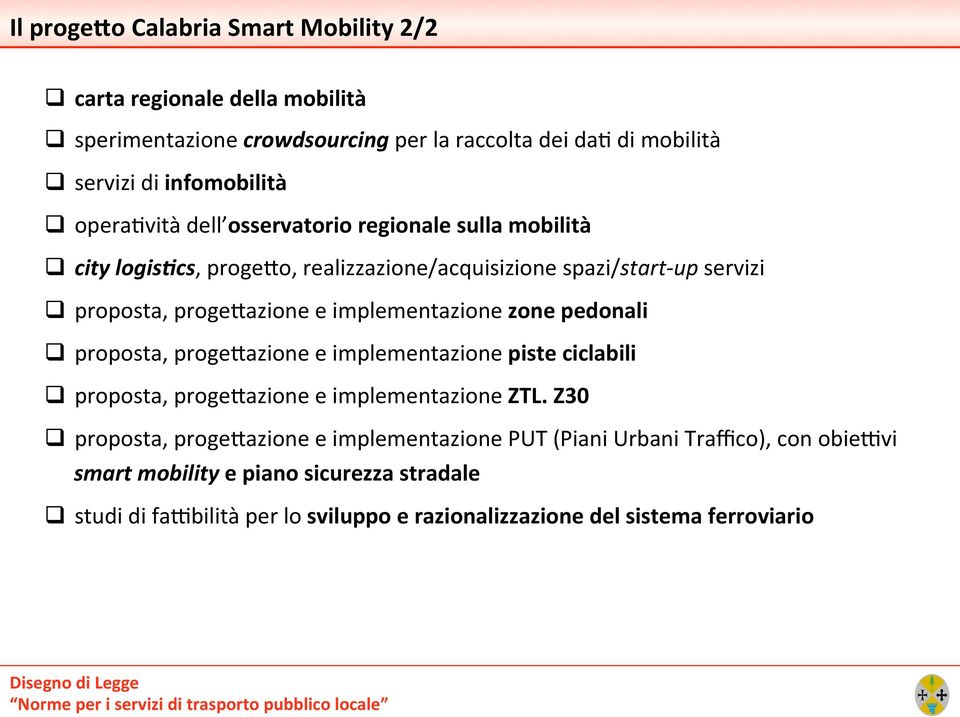 implementazione zone pedonali proposta, proge-azione e implementazione piste ciclabili proposta, proge-azione e implementazione ZTL.