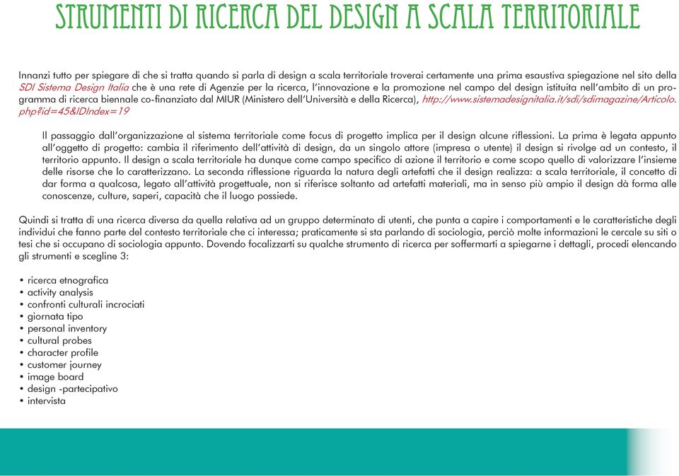 co-finanziato dal MIUR (Ministero dell Università e della Ricerca), http://www.sistemadesignitalia.it/sdi/sdimagazine/articolo. php?