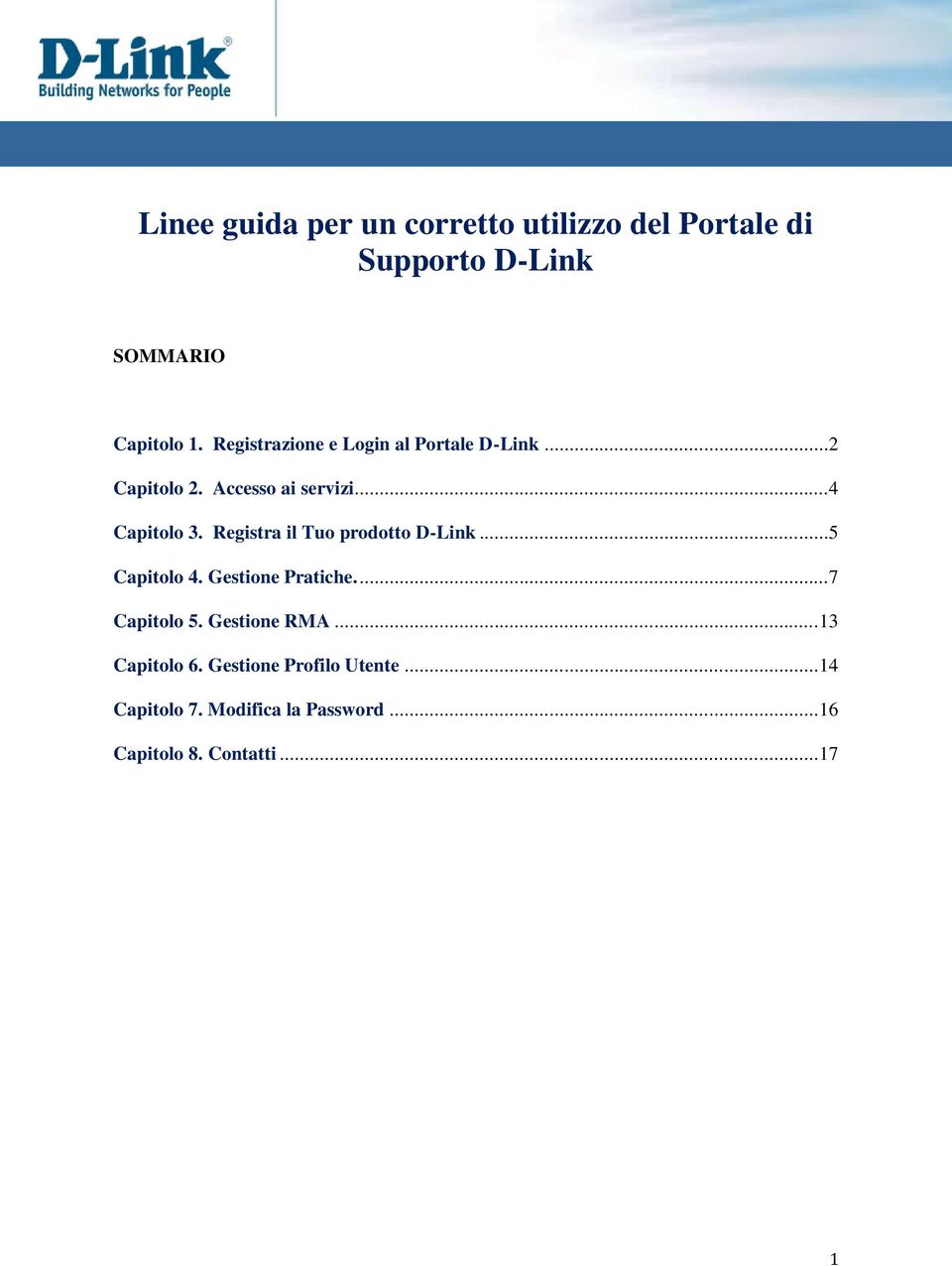 Registra il Tuo prodotto D-Link...5 Capitolo 4. Gestione Pratiche....7 Capitolo 5. Gestione RMA.