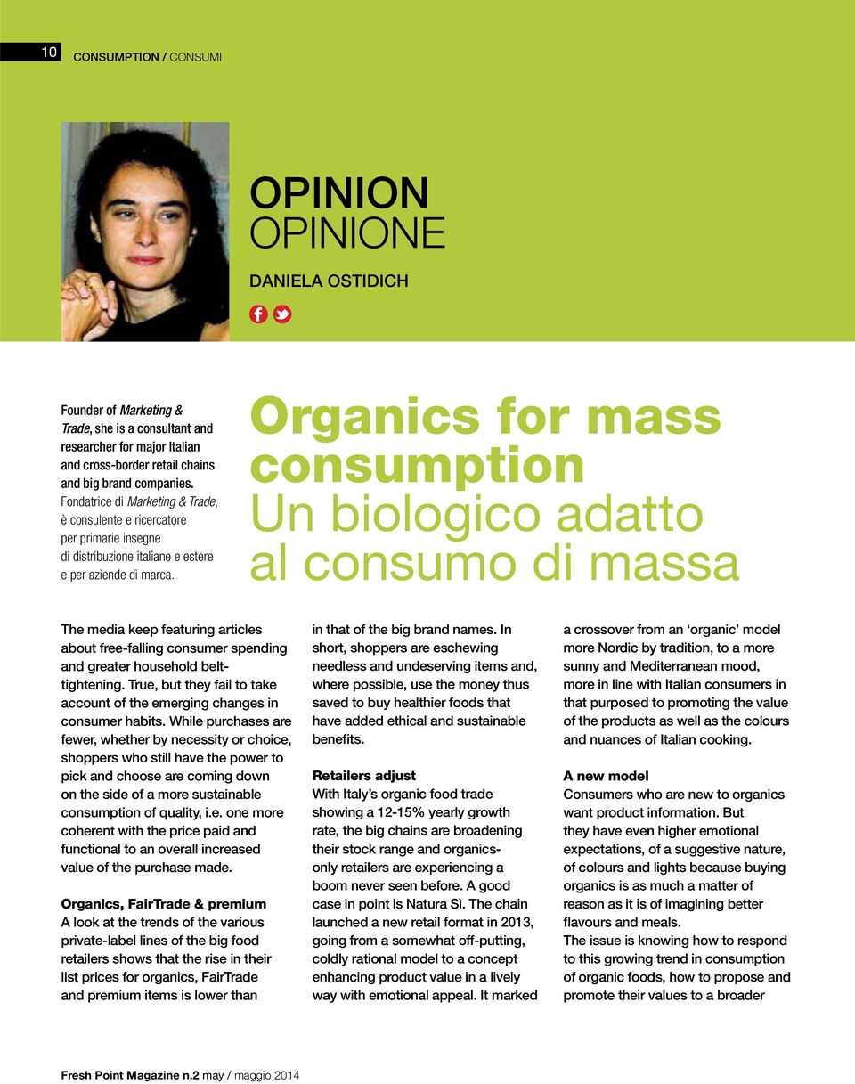 Organics for mass consumption Un biologico adatto al consumo di massa The media keep featuring articles about free-falling consumer spending and greater household belttightening.