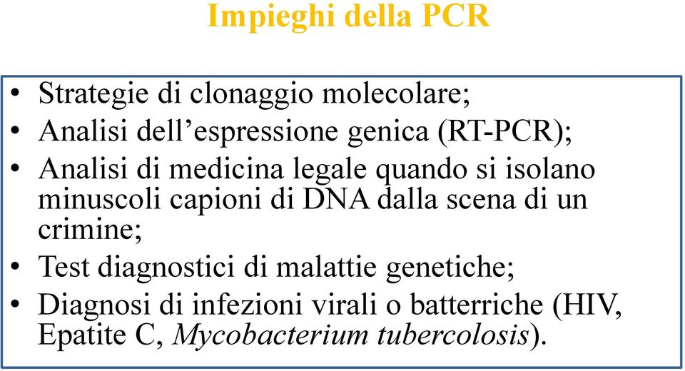 di DNA dalla scena di un crimine; Test diagnostici di malattie genetiche;