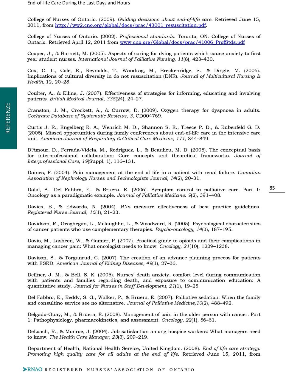 Aspects of caring for dying patients which cause anxiety to first year student nurses. International Journal of Palliative Nursing, 11(8), 423 430. Cox, C. L., Cole, E., Reynolds, T., Wandrag, M.