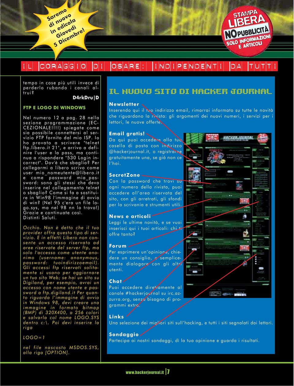 D4rkDru D FTP E LOGO DI WINDOWS Nel numero 12 a pag. 28 nella sezione programmazione (EC- CEZIONALE!!!!) spiegate come sia possibile connettersi al servizio FTP fornito dal mio ISP.