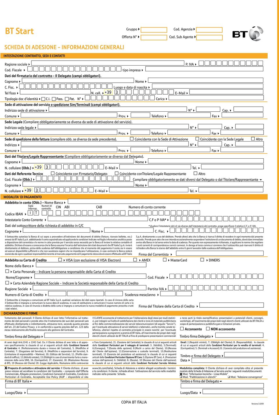 4 +39 3 E-Mail4 Tipologia doc d'identità4c C.I. c Pass. c Pat. N 4 Carica4 Sede di attivazione del servizio e spedizione Sim/Terminali (campi obbligatori). Indirizzo sede di attivazione4 N 4 Cap.