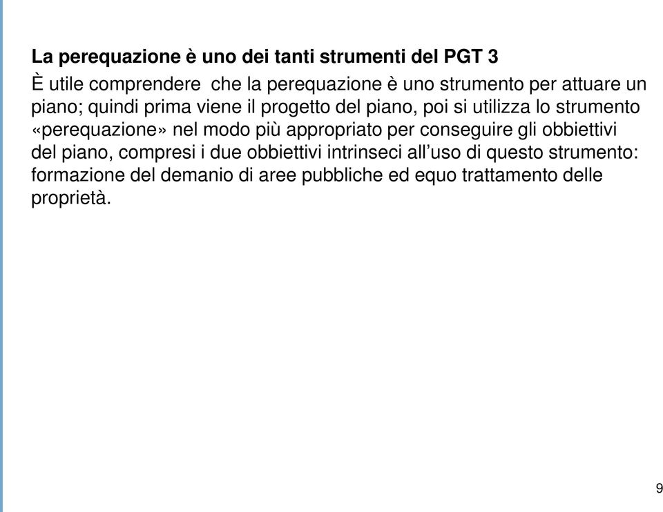 «perequazione» nel modo più appropriato per conseguire gli obbiettivi del piano, compresi i due obbiettivi