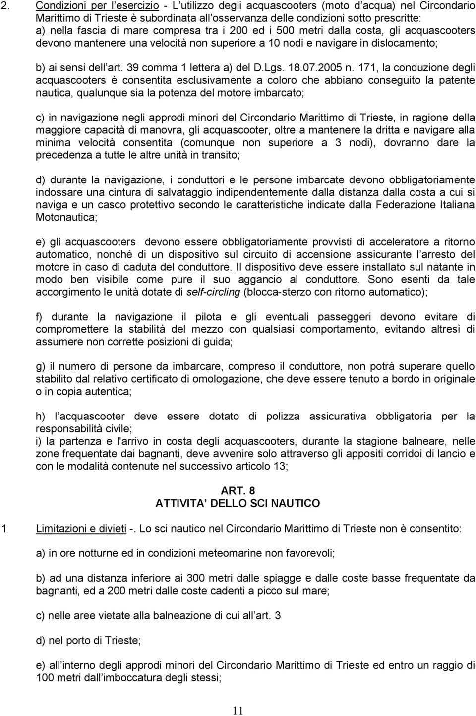 39 comma 1 lettera a) del D.Lgs. 18.07.2005 n.