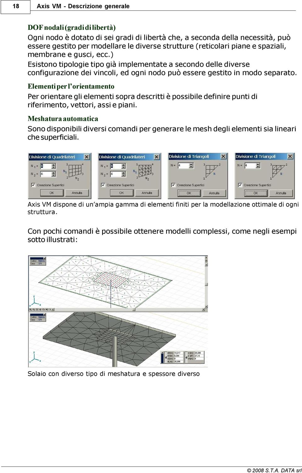 Elementi per l orientamento Per orientare gli elementi sopra descritti è possibile definire punti di riferimento, vettori, assi e piani.