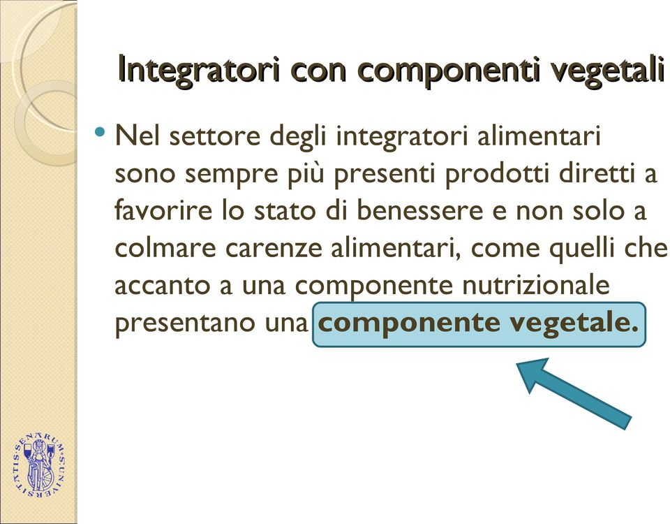 stato di benessere e non solo a colmare carenze alimentari, come