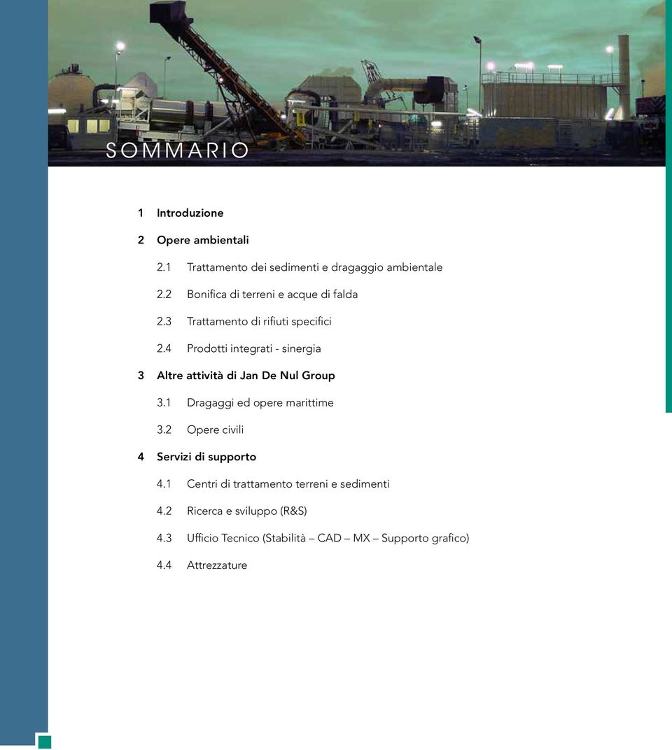 4 Prodotti integrati - sinergia 3 Altre attività di Jan De Nul Group 3.1 Dragaggi ed opere marittime 3.