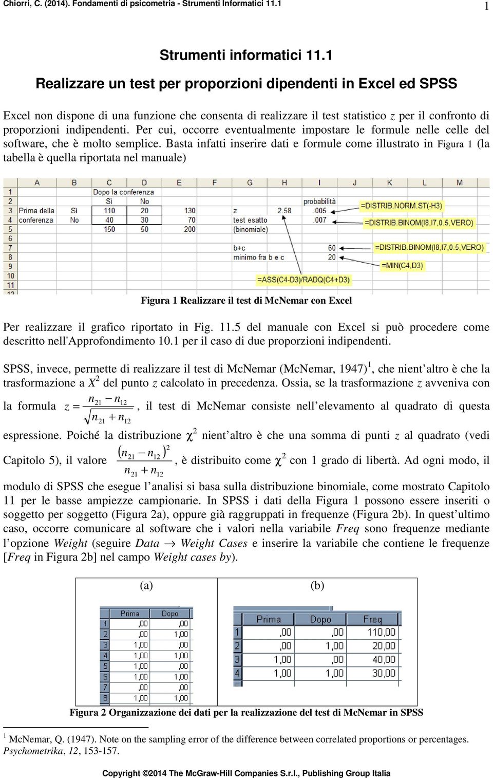 Per cui, occorre eventualmente impostare le formule nelle celle del software, che è molto semplice.