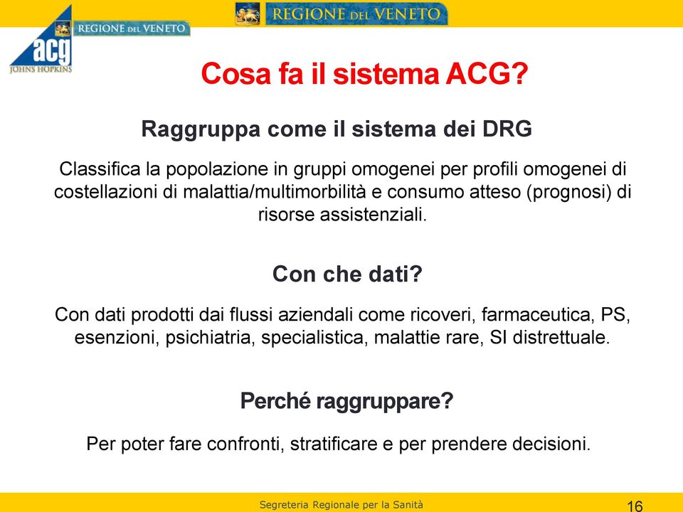 malattia/multimorbilità e consumo atteso (prognosi) di risorse assistenziali. Con che dati?