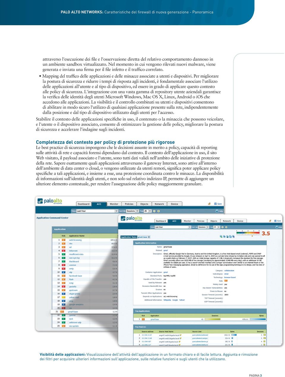 Mapping del traffico delle applicazioni e delle minacce associate a utenti e dispositivi.