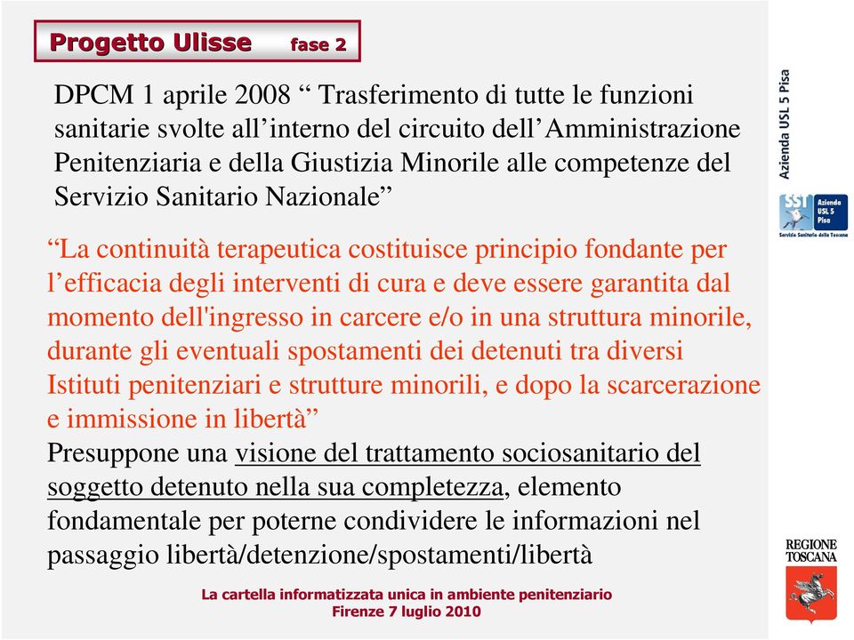 carcere e/o in una struttura minorile, durante gli eventuali spostamenti dei detenuti tra diversi Istituti penitenziari e strutture minorili, e dopo la scarcerazione e immissione in libertà