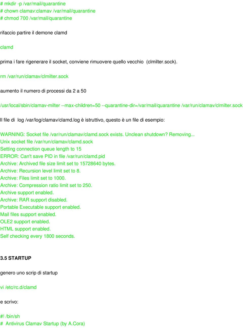 sock aumento il numero di processi da 2 a 50 /usr/local/sbin/clamav milter max children=50 quarantine dir=/var/mail/quarantine /var/run/clamav/clmilter.sock Il file di log /var/log/clamav/clamd.