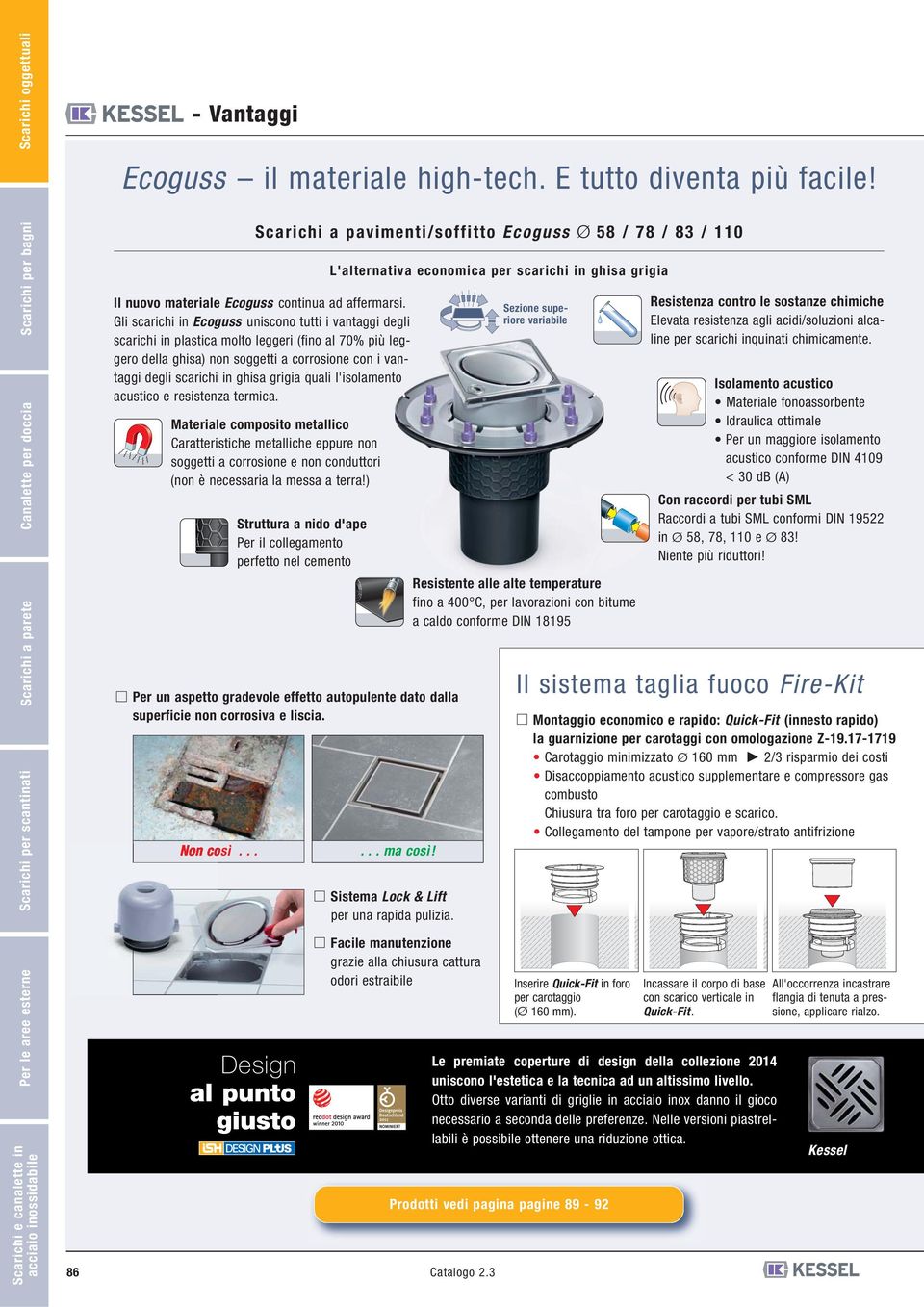 .. Scarichi a pavimenti/soffitto Ecoguss Ø 58 / 78 / 83 / Il nuovo materiale Ecoguss continua ad affermarsi.