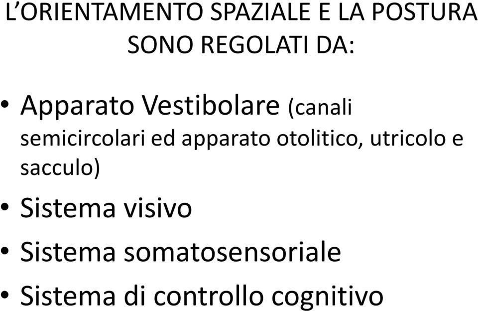 apparato otolitico, utricolo e sacculo) Sistema