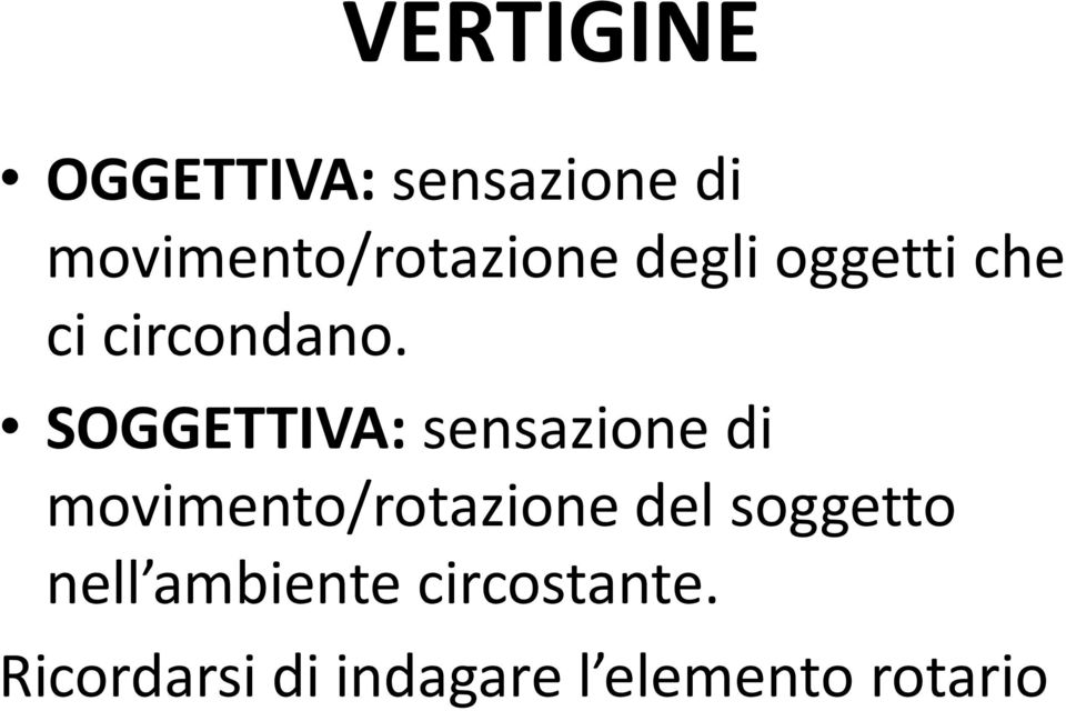 SOGGETTIVA: sensazione di movimento/rotazione del