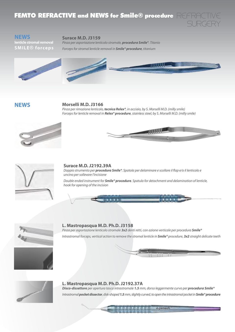 Morselli M.D. (milly smile) Surace M.D. J2192.39A Doppio strumento per procedura Smile.