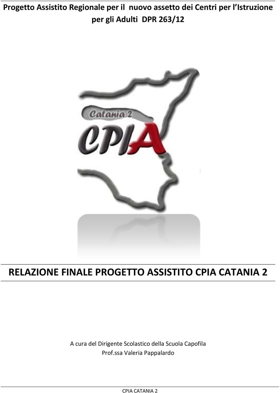 PROGETTO ASSISTITO CPIA CATANIA 2 A cura del Dirigente