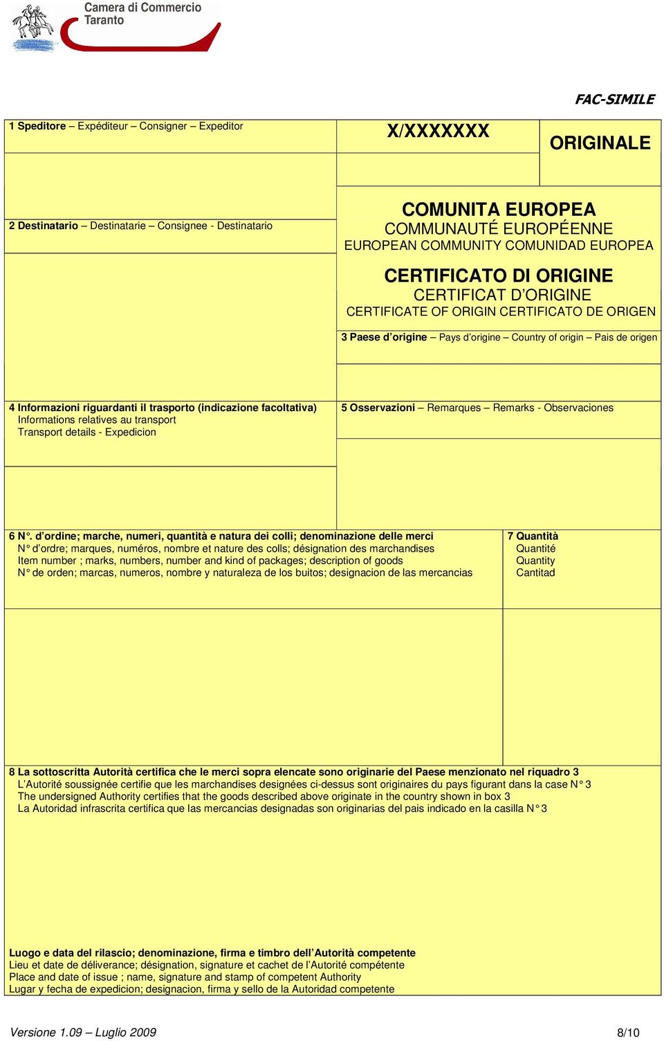 trasporto (indicazione facoltativa) Informations relatives au transport Transport details - Expedicion 5 Osservazioni Remarques Remarks - Observaciones 6 N.