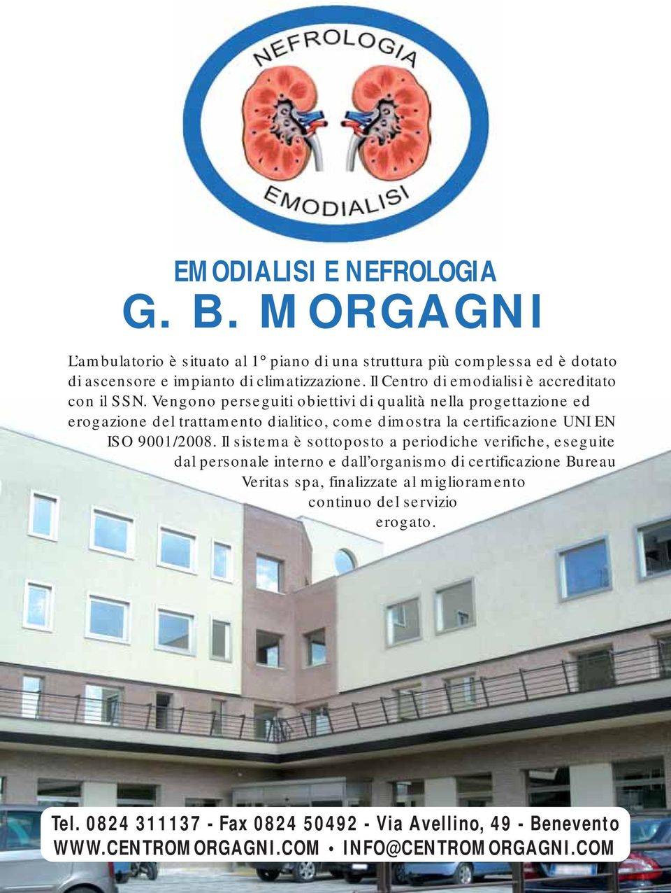 Vengono perseguiti obiettivi di qualità nella progettazione ed erogazione del trattamento dialitico, come dimostra la certificazione UNI EN ISO 9001/2008.