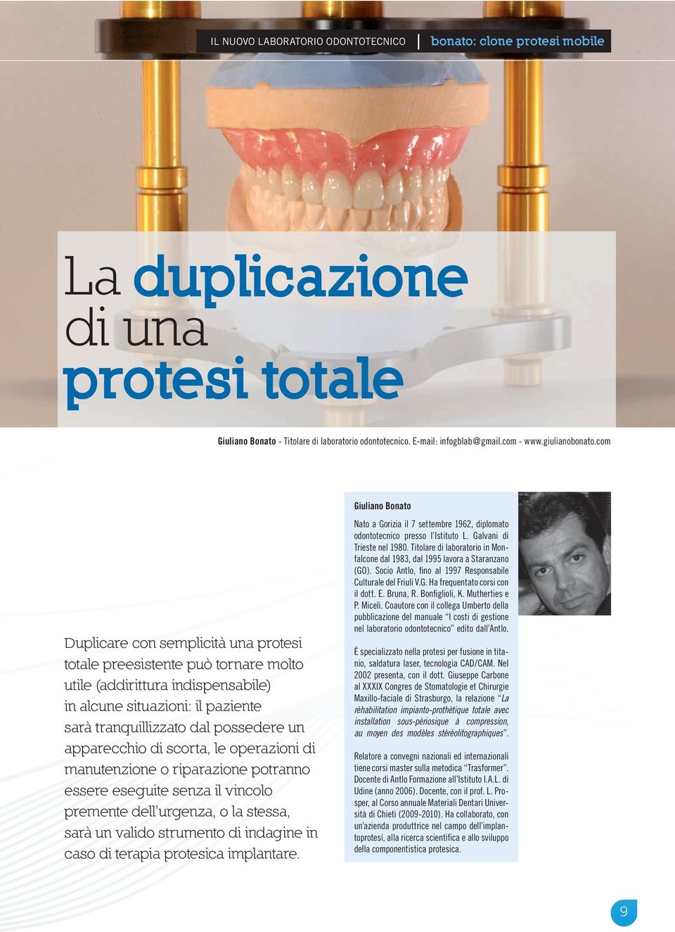 un apparecchio di scorta, le operazioni di manutenzione o riparazione potranno essere eseguite senza il vincolo premente dell urgenza, o la stessa, sarà un valido strumento di indagine in caso di