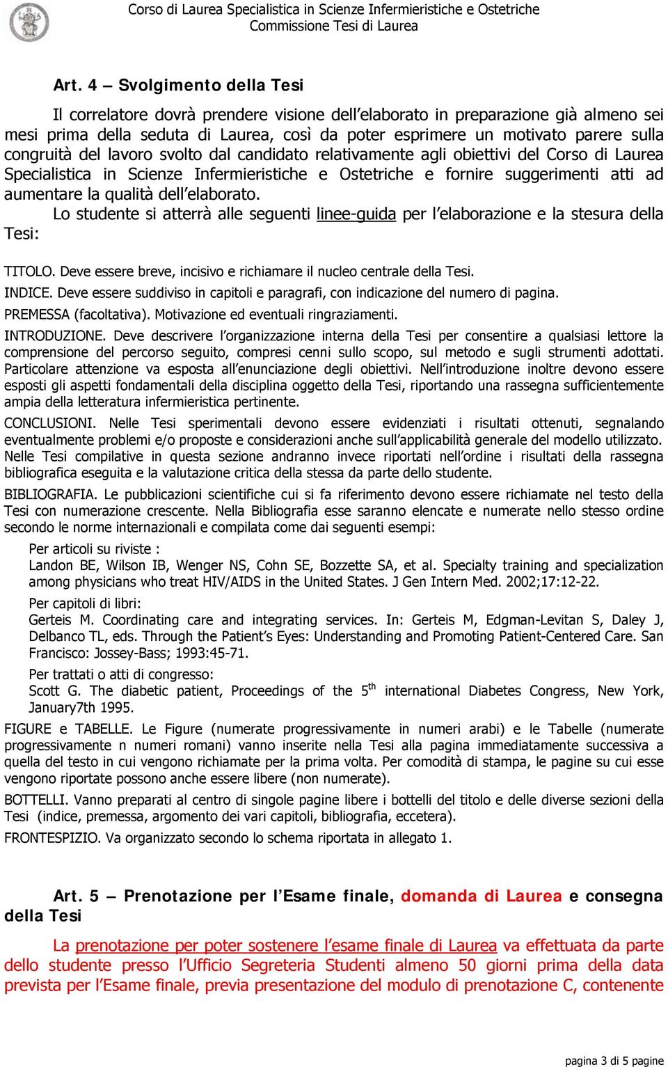 dell elaborato. Lo studente si atterrà alle seguenti linee-guida per l elaborazione e la stesura della Tesi: TITOLO. Deve essere breve, incisivo e richiamare il nucleo centrale della Tesi. INDICE.