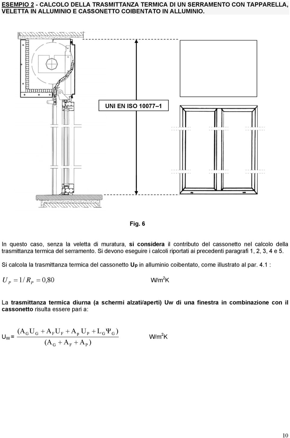 Si devono eseguire i calcoli riportati ai precedenti paragrafi, 2, 3, 4 e 5.