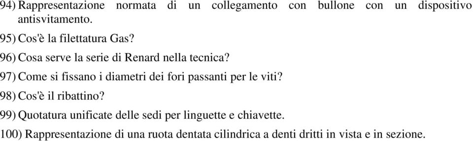 97) Come si fissano i diametri dei fori passanti per le viti? 98) Cos'è il ribattino?