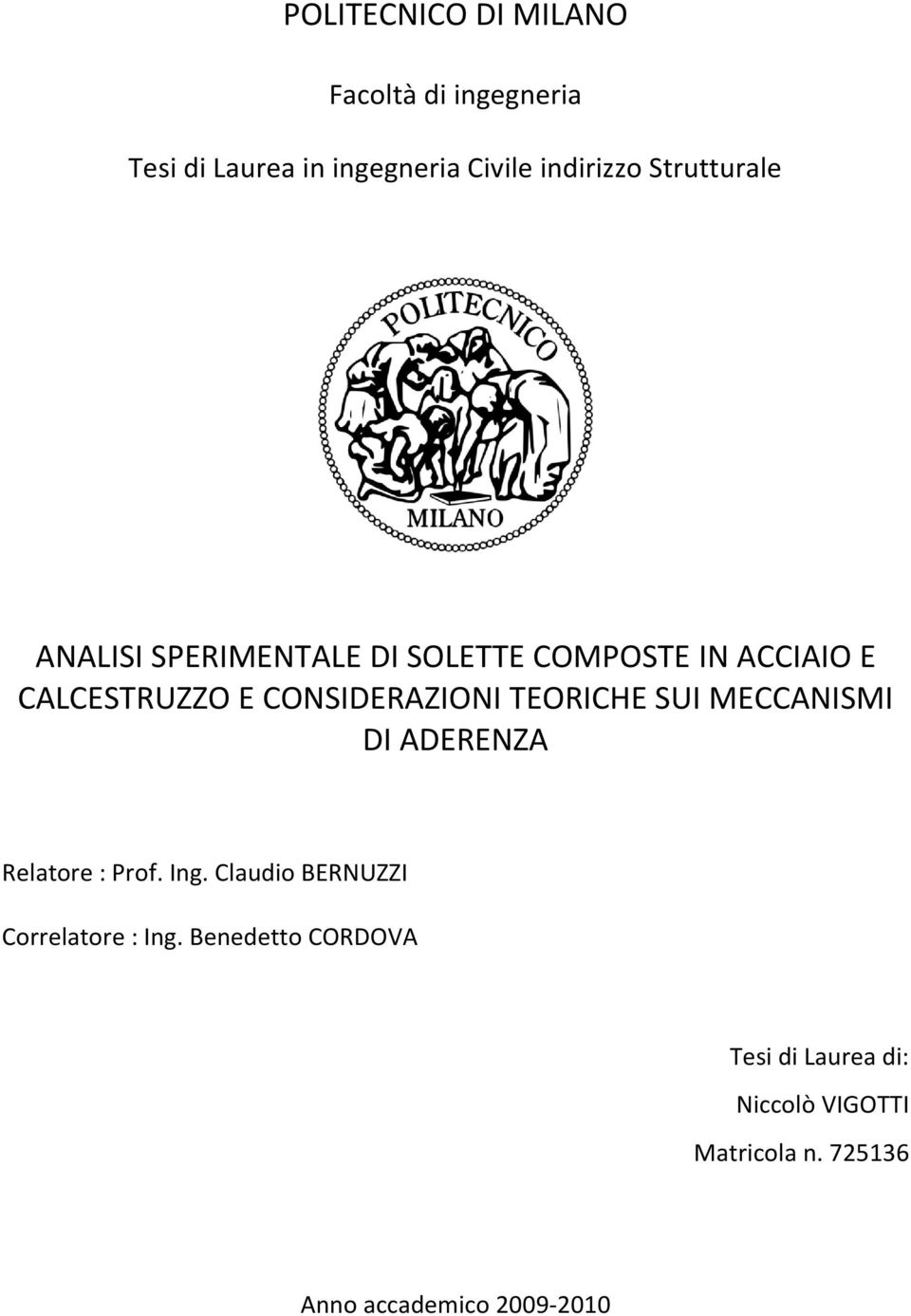 CONSIDERAZIONI TEORICHE SUI MECCANISMI DI ADERENZA Relatore : Prof. Ing.