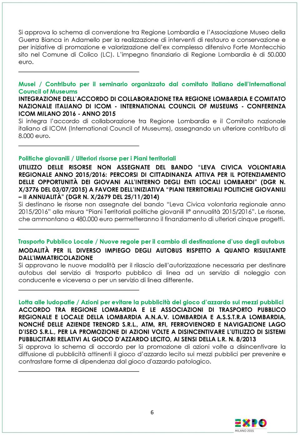 Musei / Contributo per il seminario organizzato dal comitato italiano dell International Council of Museums INTEGRAZIONE DELL ACCORDO DI COLLABORAZIONE TRA REGIONE LOMBARDIA E COMITATO NAZIONALE