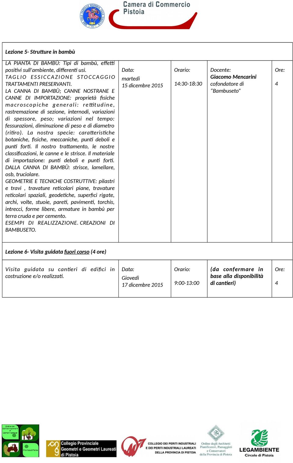 tempo: fessurazioni, diminuzione di peso e di diametro (ritiro). La nostra specie: caratteristiche botaniche, fisiche, meccaniche, punti deboli e punti forti.